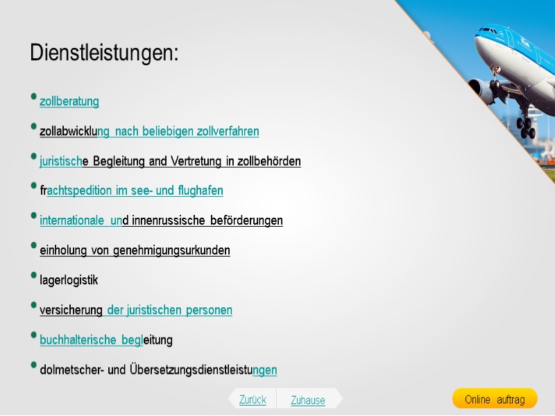 Dienstleistungen: zollberatung  zollabwicklung nach beliebigen zollverfahren  juristische Begleitung and Vertretung in zollbehörden
